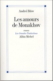 Andreï Bitov - Les amours de Monakhov.