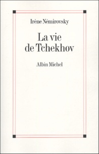 Irène Némirovsky - La vie de Tchekhov.