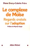 Diane Drory et Colette Frère - Le complexe de Moïse - Regards croisés sur l'adoption.
