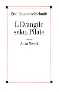 Eric-Emmanuel Schmitt - L'Evangile selon Pilate - Suivi du Journal d'un roman volé.