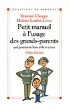 Etienne Choppy et Hélène Lotthé-Covo - Petit manuel à l'usage des grands-parents qui prennent leur rôle à coeur.