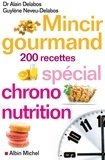 Alain Delabos et Guylène Neveu-Delabos - Mincir gourmand - Spécial chrono-nutrition 200 recettes.
