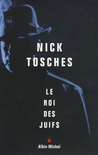 Nick Tosches - Le Roi des Juifs.