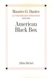 Maurice Georges Dantec - American Black Box - Le théâtre des opérations 2002-2006.