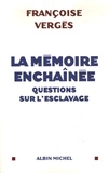 Françoise Vergès - La mémoire enchaînée - Questions sur l'esclavage.
