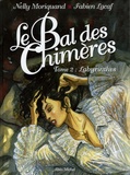 Nelly Moriquand et Fabien Lacaf - Le Bal des Chimères Tome 2 : Labyrinthes.
