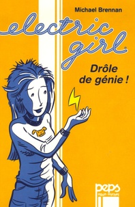 Michael Brennan - Electric Girl Tome 1 : Drôle de génie !.