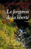 Georges-Patrick Gleize - Le forgeron de la liberté.