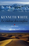 Kenneth White - Le rôdeur des confins.