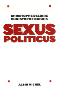 Christophe Deloire et Christophe Dubois - Sexus politicus.