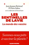 Jean-Jacques Bertrand et Pierre Saliou - Les sentinelles de la vie - Le monde des vaccins.