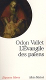 Odon Vallet - L'Evangile des païens - Une lecture laïque de l'évangile de Luc.