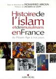 Mohammed Arkoun - Histoire de l'islam et des musulmans en France du Moyen Age à nos jours.
