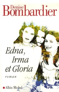 Denise Bombardier - Edna, Irma et Gloria.