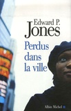 Edward P. Jones - Perdus dans la ville.