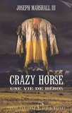 Joseph Marshall III - Crazy Horse - Une vie de héros.