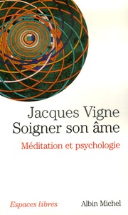 Jacques Vigne - Soigner son âme - Méditation et psychologie.