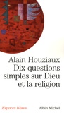 Alain Houziaux - Dix questions simples sur Dieu et la religion.