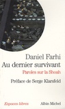 Daniel Farhi - Au dernier survivant - Paroles sur la Shoah.