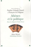 François de Polignac et Pauline Schmitt Pantel - Athènes et le politique - Dans le sillage de Claude Mossé.