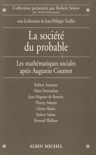 Jean-Philippe Touffut et Robert Aumann - La société du probable - Les mathématiques sociales après Augustin Cournot.