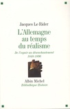 Jacques Le Rider - L'Allemagne au temps du réalisme - De l'espoir au désenchantement (1848-1890).