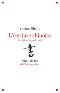 Viviane Alleton - L'écriture chinoise - Le défi de la modernité.