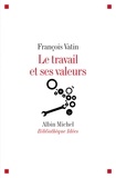 François Vatin - Le travail et ses valeurs.