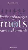 Daniel Lacotte - Petite anthologie des mots rares et charmants.