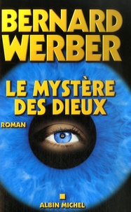 Bernard Werber - Le Cycle des Dieux Tome 3 : Le mystère des Dieux.