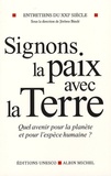  Unesco et Nicolas Hulot - Entretiens du XXIe siècle - Tome 3, Signons la paix avec la terre, Quel avenir pour la planète et pour l'espèce humaine?.