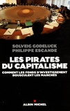 Solveig Godeluck et Philippe Escande - Les pirates du capitalisme - Comment les fonds d'investissement bousculent les marchés.