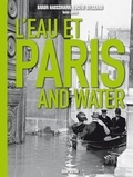 Eugène Belgrand et  Baron Haussmann - L'eau et Paris - Edition bilingue français-anglais.