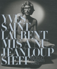 Jeanloup Sieff - Yves Saint Laurent mis à nu - Inédits et portraits rares.