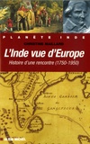 Christine Maillard - L'Inde vue d'Europe - Histoire d'une rencontre 1750-1950.