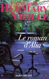 Catherine Hermary-Vieille - Le roman d'Alia.