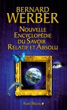 Bernard Werber - Nouvelle encyclopédie du savoir relatif et absolu.