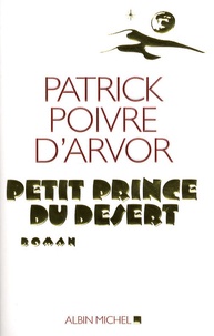 Patrick Poivre d'Arvor - Petit prince du désert.