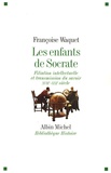 Françoise Waquet - Les enfants de Socrate - Filiation intellectuelle et transmission du savoir XVIIe-XXIe siècle.