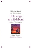 Brigitte Senut - Et le singe se mit debout... - Aventures africaines d'une paléontologue.