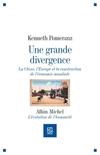 Kenneth Pomeranz - Une grande divergence - La Chine, l'Europe et la construction de l'économie mondiale.