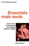 Christophe Fauré - Ensemble mais seuls - Apprivoiser le sentiment de solitude dans le couple.