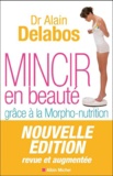 Alain Delabos - Mincir en beauté - Grâce à la Morpho-nutrition.