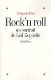 François Bon - Rock'n Roll - Un portrait de Led Zeppelin.