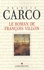Francis Carco - Le roman de François Villon.