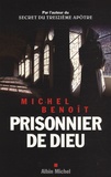 Michel Benoît - Prisonnier de Dieu.