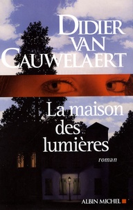 Didier Van Cauwelaert - La maison des lumières.