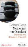 Roland Rech - Moine zen en Occident - Entretiens avec Romana et Bruno Solt.