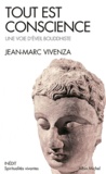 Jean-Marc Vivenza - Tout est conscience - Une voie d'éveil bouddhiste.