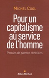 Michel Cool - Pour un capitalisme au service de l'homme - Paroles de patrons chrétiens.